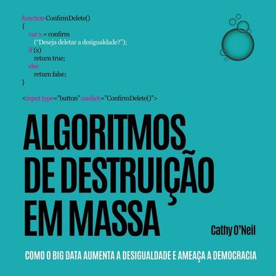Algoritmos de Destruição em Massa: Como o Big Data aumenta a desigualdade e ameaça a democracia - Cathy O'Neil; Audio, 9789180296571