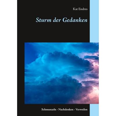 Sturm der Gedanken, Taschenbuch von Kat Endres, BoD – Books on Demand, 978-3-7481-6575-0