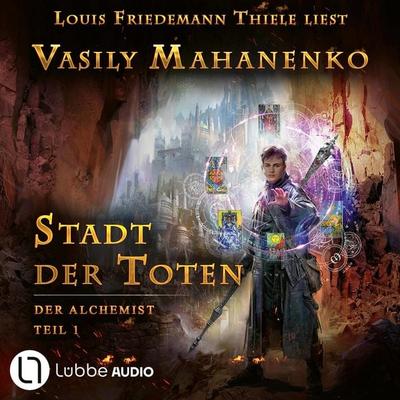 Stadt der Toten - Der Alchemist, Teil 1 - Vasily Mahanenko, Audio, 9783754008720