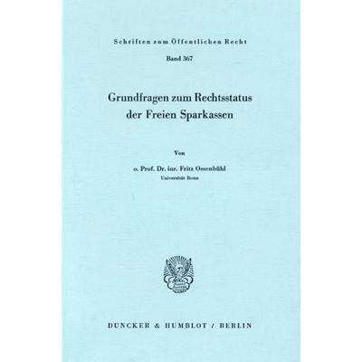 Grundfragen zum Rechtsstatus der Freien Sparkassen., Taschenbuch von Fritz Ossenbühl, Duncker & Humblot, 978-3-428-04515-0