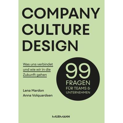 Company Culture Design, Gebundene Ausgabe von Lena Mardon,Anna Volquardsen, Murmann Publishers, 978-3-86774-774-5