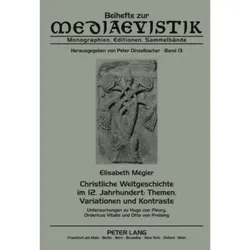 Christliche Weltgeschichte im 12. Jahrhundert: Themen, Variationen und Kontraste, Fachbücher von Elisabeth Mégier