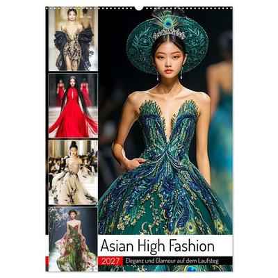 Asian High Fashion. Eleganz und Glamour auf dem Laufsteg (Wandkalender 2027 DIN A2 hoch), CALVENDO Monatskalender
