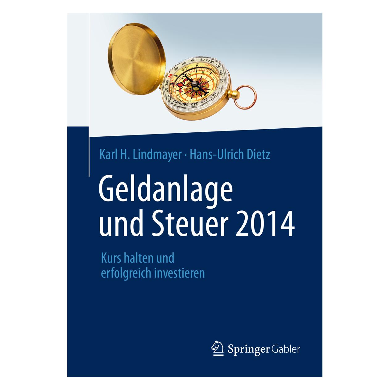 Springer Lindmayer:Geldanlage und Steuer 2014 (Deutsch, Hardcover, Hans-Ulrich Dietz, Karl H Lindmayer, Karl H. Lindmayer) (9783658032678)