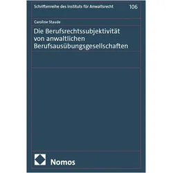 DieBerufsrechtssubjektivitätvonanwaltlichenBerufsausübungsgesellschaften, Fachbücher von Caroline Staude