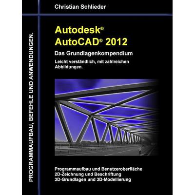 Autodesk AutoCAD 2012 - Das Grundlagenkompendium, Taschenbuch von Christian Schlieder, BoD – Books on Demand, 978-3-8423-7359-4