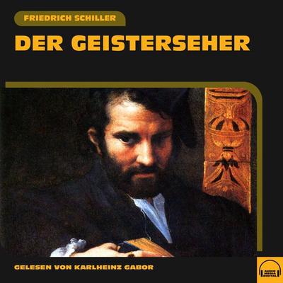Der Geisterseher - Friedrich Schiller, Audio, 9783991606406