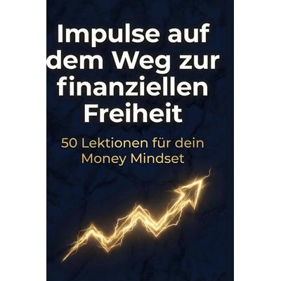 Impulse auf dem Weg zur finanziellen Freiheit, Gebundene Ausgabe von Lina Herrmann, BoD - Books on Demand, 978-3-695-38650-5