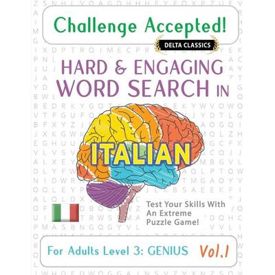CHALLENGE ACCEPTED! - HARD AND ENGAGING WORD SEARCH IN ITALIAN FOR ADULTS LEVEL 3, Taschenbuch von Delta Classics, Linguas Classics