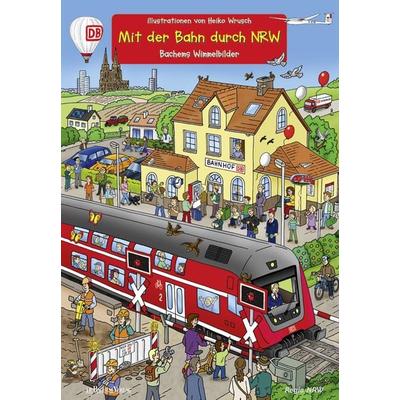 Mit der Bahn durch NRW - liebevoll illustriert von Heiko Wrusch, Taschenbuch von Heiko Wrusch, J.P. Bachem Verlag, 978-3-7616-2640-5