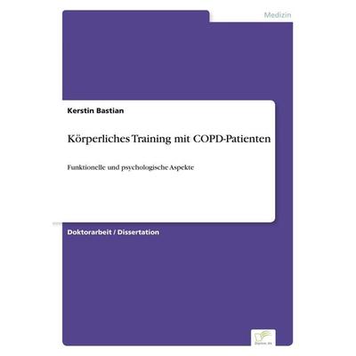 Körperliches Training mit COPD-Patienten, Taschenbuch von Kerstin Bastian, GRIN, 978-3-8386-6210-7