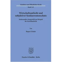 Wirtschaftsaufsicht und subjektiver Konkurrentenschutz., Fachbücher von Rupert Scholz