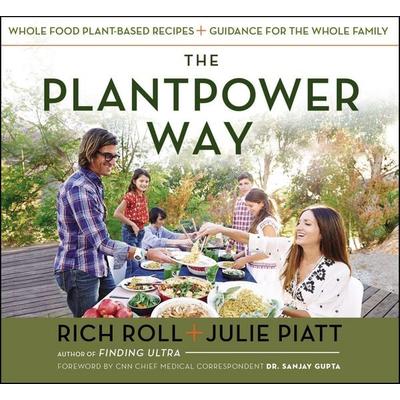 The Plantpower Way: Whole Food Plant-Based Recipes and Guidance for the Whole Family, Gebundene Ausgabe von Rich Roll,Julie Piatt, Penguin LLC US,