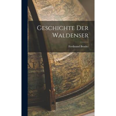 Geschichte der Waldenser, Gebundene Ausgabe von Ferdinand Bender, Legare Street Press, 978-1-01-600117-5