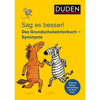 Sag es besser! Das Grundschulwörterbuch Synonyme, Taschenbuch von Ulrike Holzwarth-Raether, Duden ein Imprint von Cornelsen Verlag GmbH,