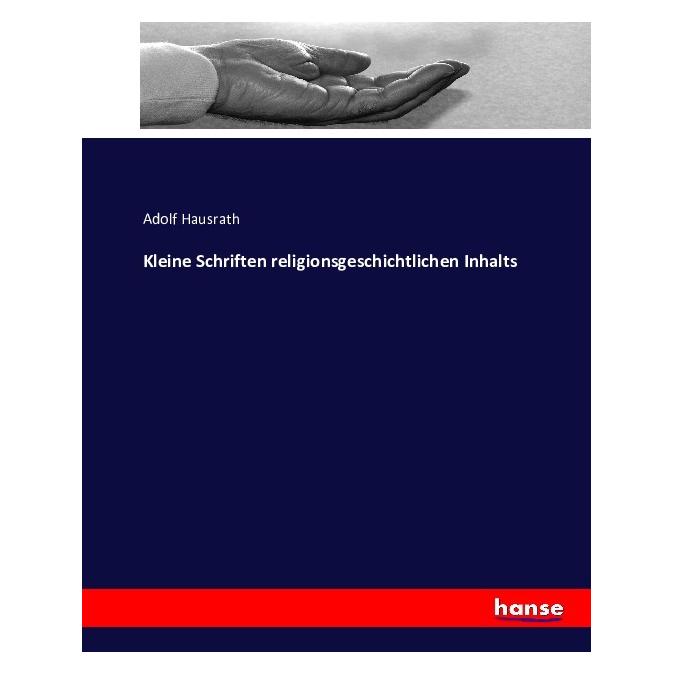 Hansebooks Kleine Schriften religionsgeschichtlichen Inhalts von Dr. Adolf Hausrath (Deutsch, Softcover, Adolf Hausrath) (55853242)
