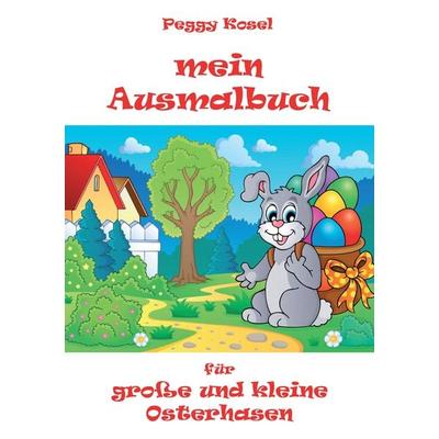 Mein Ausmalbuch, für kleine und große Osterhasen, Taschenbuch von Peggy Kosel, Re Di Roma, 978-3-86870-898-1