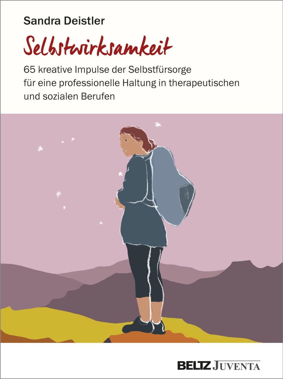 Sandra Deistler - Selbstwirksamkeit: 65 kreative Impulse der Selbstfürsorge für eine professionelle Haltung in therapeutischen und sozialen Berufen - Preis vom 09.10.2026 07:28:09 h