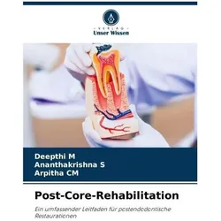 Post-Core-Rehabilitation, Ratgeber von Deepthi M, Arpitha CM, Ananthakrishna S