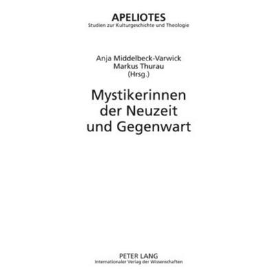 Mystikerinnen der Neuzeit und Gegenwart, Gebundene Ausgabe von , Peter Lang GmbH, Internationaler Verlag der Wissenschaften, 978-3-631-59337-0