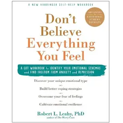 Don't Believe Everything You Feel: A CBT Workbook to Identify Your Emotional Schemas and Find Freedo, Fachbücher von Robert L. Leahy
