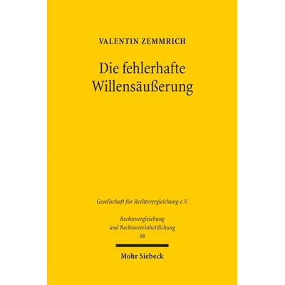 Die fehlerhafte Willensäußerung, Taschenbuch von Valentin Zemmrich, Mohr Siebeck, 978-3-16-162427-8