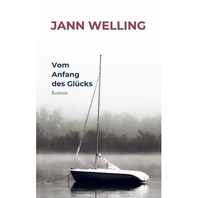Vom Anfang des Glücks, Taschenbuch von Jann Welling, Bookmundo Osiander, 978-94-036-0710-8