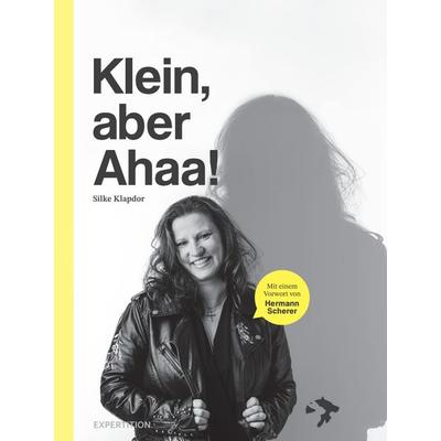 Klein, aber Ahaa, Gebundene Ausgabe von Silke Klapdor, Expertition - der Expertenverlag, 978-3-9822312-0-4