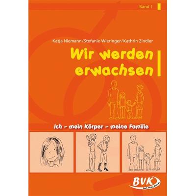 Wir werden erwachsen Band 1, Geheftet von Katja Niemann,Stefanie Wieringer,Kathrin Zindler, BVK Buch Verlag Kempen GmbH, 978-3-86740-278-1