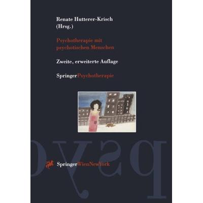 Psychotherapie mit psychotischen Menschen, Taschenbuch von Renate Hutterer-Krisch,Renate Hutterer-Krisch, Springer Wien, 978-3-211-82838-0