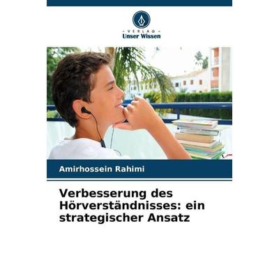 Verbesserung des Hörverständnisses: ein strategischer Ansatz, Taschenbuch von Amirhossein Rahimi, Verlag Unser Wissen