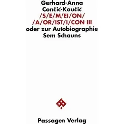 Semeion Aoristicon III oder zur Autobiographie Sem Schauns III, Belletristik von Gerhard-Anna Concic-Kaucic, Gerhard A Coni-Kaui