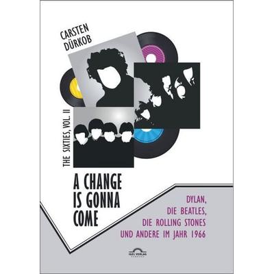 Dürkob, C: Change Is Gonna Come: Dylan, die Beatles, die Rol -