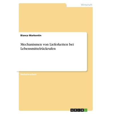 Mechanismen von Lieferketten bei Lebensmittelrückrufen, Taschenbuch von Bianca Warkentin, GRIN, 978-3-346-27422-9