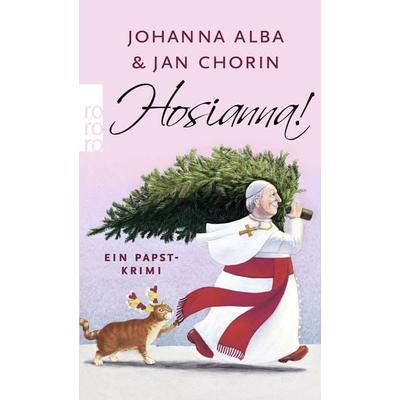 Hosianna! / Papst-Krimi Bd. 3, Taschenbuch von Johanna Alba,Jan Chorin, Rowohlt Taschenbuch