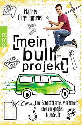 Mathis Ochsenmeier - Mein Bulli-Projekt: Eine Schrottkarre, viel Arbeit und ein großes Abenteuer - Preis vom 11.10.2026 03:10:56 h
