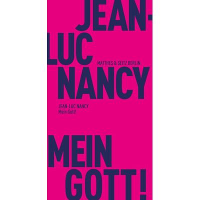 Mein Gott!, Taschenbuch von Jean-Luc Nancy, Matthes & Seitz, 978-3-7518-0500-1