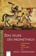 Willi Fährmann - Das Feuer des Prometheus: Griechische Sagen neu erzählt - Preis vom 12.10.2026 11:37:12 h