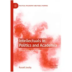 Intellectuals in Politics and Academia, Fachbücher von Russell Jacoby