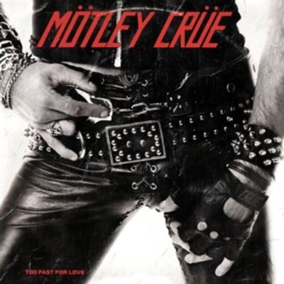 Too Fast For Love(40th Anniversary Remaster - Mötley Crüe, Vinyl