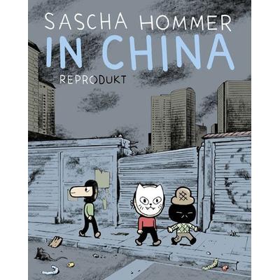 In China, Taschenbuch von Sascha Hommer, Reprodukt, 978-3-95640-057-5
