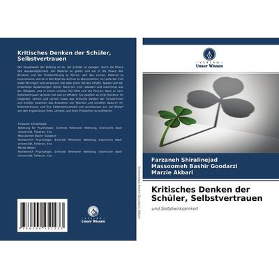 Kritisches Denken der Schüler, Selbstvertrauen, Taschenbuch von Farzaneh Shiralinejad,Massoomeh Bashir Goodarzi,Marzie Akbari, Verlag Unser Wissen,
