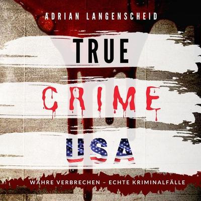 TRUE CRIME USA - Adrian Langenscheid, Audio, 4061707356940