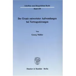 Der Ersatz entwerteter Aufwendungen bei Vertragsstörungen., Fachbücher von Georg Müller