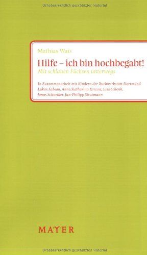Mathias Wais - Hilfe - ich bin hochbegabt!: Mit schlauen Füchsen unterwegs - Preis vom 09.10.2026 07:28:09 h
