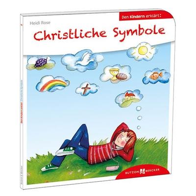 Christliche Symbole den Kindern erklärt, Taschenbuch von Heidi Rose, Butzon & Bercker, 978-3-7666-3009-4