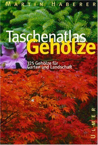 Martin Haberer - Taschenatlas Gehölze. 320 Gehölze für Garten und Landschaft - Preis vom 09.10.2026 07:28:09 h