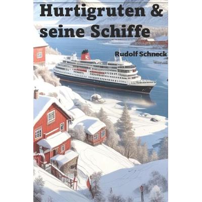Hurtigruten & seine Schiffe, Taschenbuch von Rudolf Schneck, Independently Published