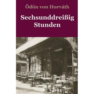 Sechsunddreißig Stunden, Taschenbuch von Ödön von Horváth, Epubli, 978-3-7502-9189-8