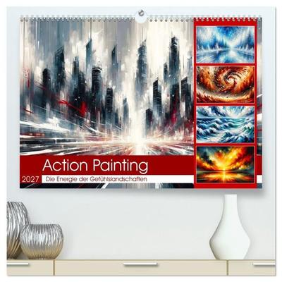 Action Painting: Die Energie der Gefühlslandschaften (hochwertiger Premium Wandkalender 2027 DIN A2 quer), Kunstdruck in Hochglanz